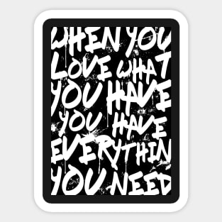 TEXTART - When you love what you have you have everything you need - Typo Sticker